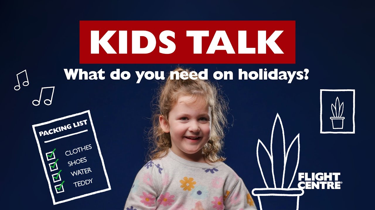 What do you need on holidays? Kids Talk Flight Centre NZ